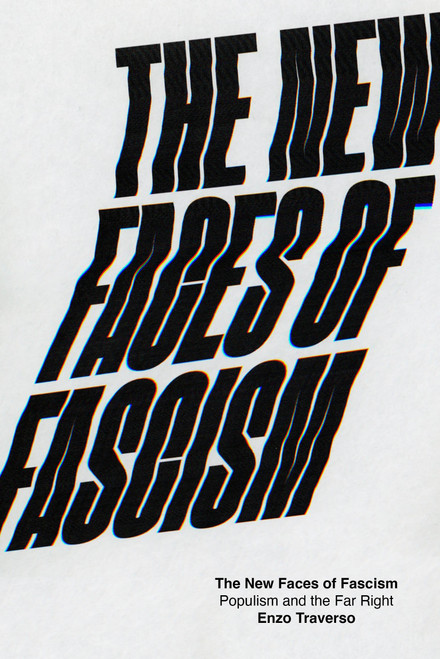 The New Faces of Fascism (Populism and the Far Right) by Enzo Traverso, 9781788730471