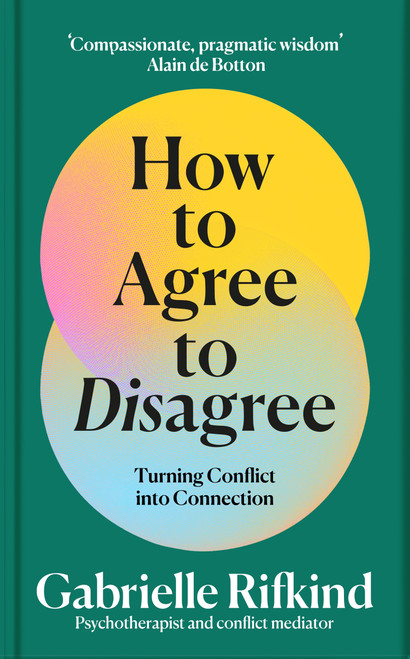 How to Agree to Disagree (Turning Conflict into Connection) by Gabrielle Rifkind, 9781035053285
