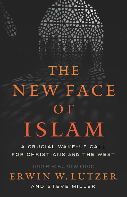 The New Face of Islam (A Crucial Wake-Up Call for Christians and the West) by Erwin W. Lutzer, Steve Miller, 9780736993241