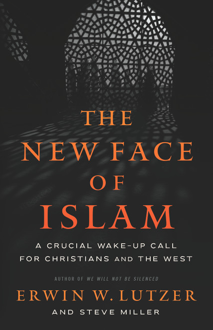 The New Face of Islam (A Crucial Wake-Up Call for Christians and the West) by Erwin W. Lutzer, Steve Miller, 9780736993241