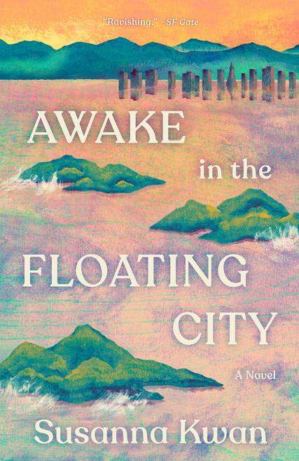 Awake in the Floating City (A Novel) by Susanna Kwan, 9780593687260