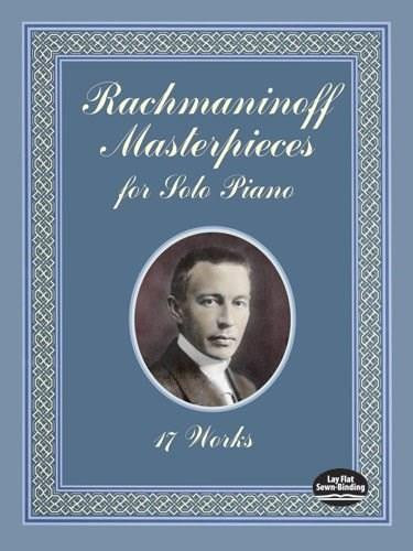 Rachmaninoff Masterpieces for Solo Piano (17 Works) by Serge Rachmaninoff, 9780486431222