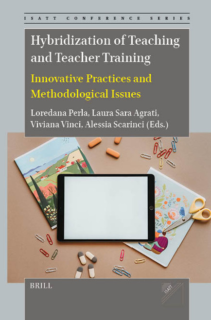 Hybridization of Teaching and Teacher Training (Innovative Practices and Methodological Issues) by Alessia Scarinci, Loredana Perla, Laura Sara Agrati, Vinci Viviana, 9789004768741