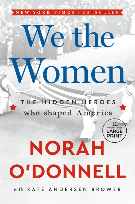 We the Women (The Hidden Heroes Who Shaped America) by Norah O'Donnell, Kate Andersen Brower, 9798217510504