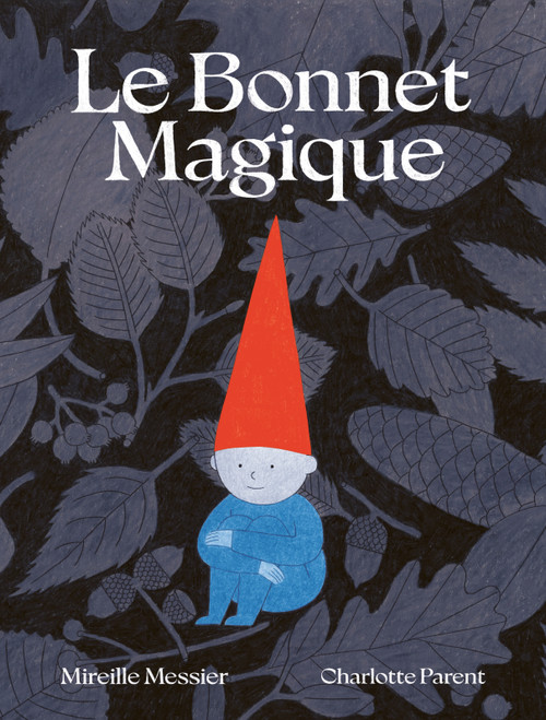 Le bonnet magique (French Edition) by Mireille Messier, Charlotte Parent, 9782924332696