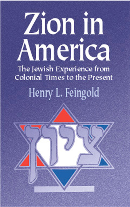 Zion in America (The Jewish Experience from Colonial Times to the Present) by Henry L. Feingold, 9780486422367