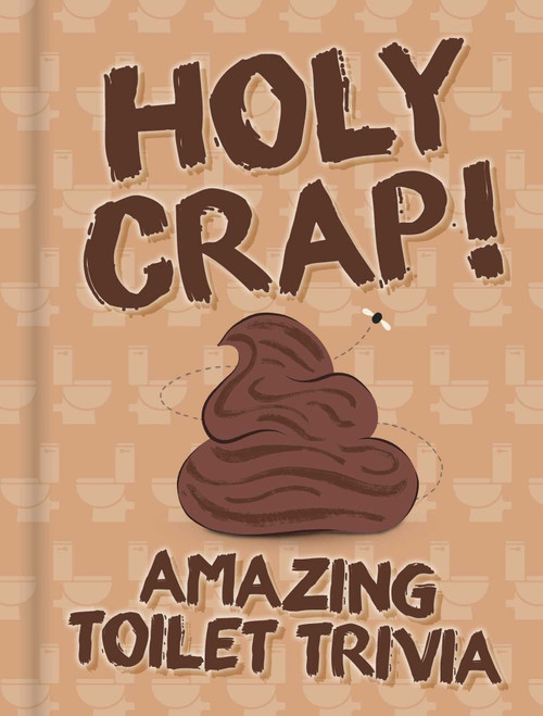 Holy Crap! (Amazing Toilet Trivia Humor Book for Your Bathroom) by IglooBooks, 9781805854579