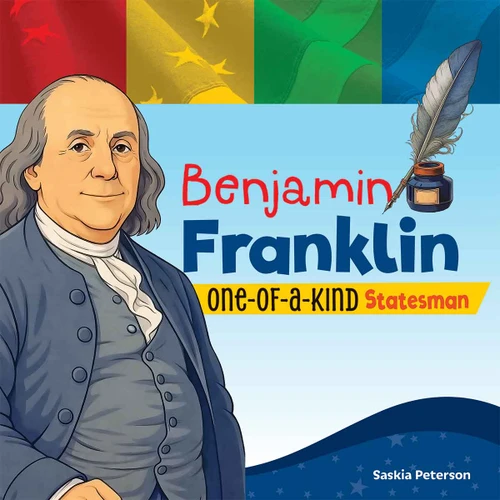 Benjamin Franklin (One-of-a-Kind Statesman) by Saskia Peterson, 9798330929726