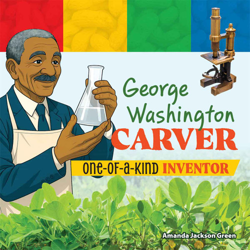 George Washington Carver (One-of-a-Kind Inventor) by Amanda Jackson Green, 9798330929924