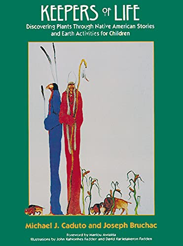 Keepers of Life (Discovering Plants Through Native American Stories and Earth Activities for Children) by Michael Caduto, Joseph  Bruchac, 9781555913878