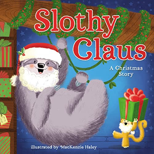 Slothy Claus (A Funny, Rhyming Christmas Story About Patience) by Jodie Shepherd, MacKenzie Haley, 9781400223589
