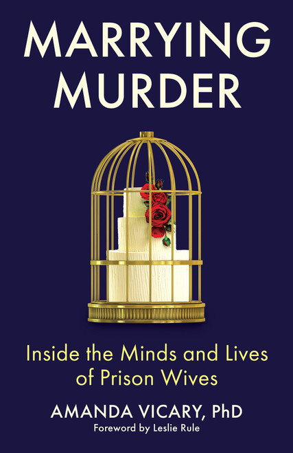 Marrying Murder (Inside the Minds and Lives of Prison Wives) by Amanda Vicary, 9780806545431