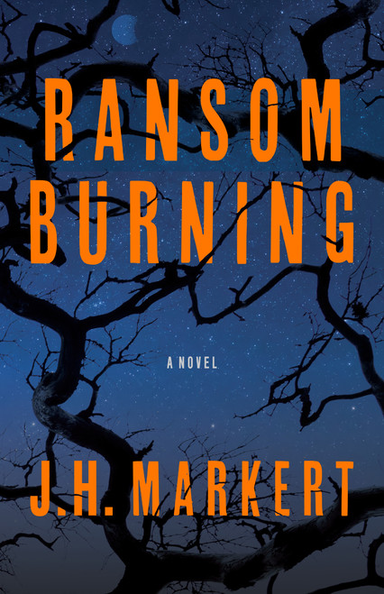 Ransom Burning (A Novel) by James Markert, 9798892427968