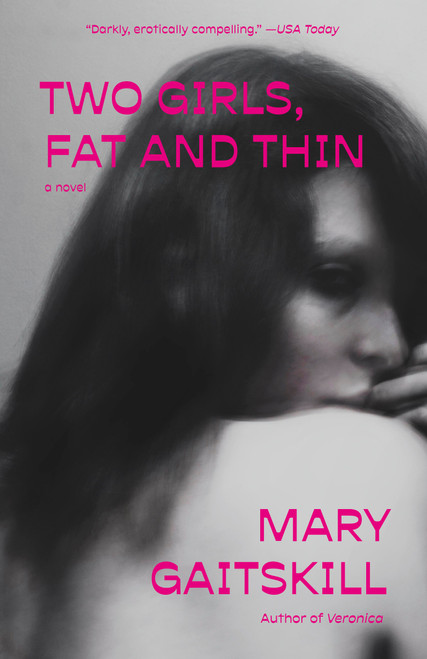 Two Girls, Fat and Thin (A Novel) by Mary Gaitskill, 9798217010752