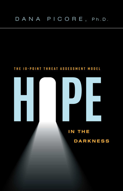 Hope In The Darkness (The 10-Point Threat Assessment Model) by Dana Picore, 9781599327648