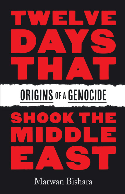 Twelve Days That Shook the Middle East (Origins of a Genocide) by Marwan Bishara, 9798888909966