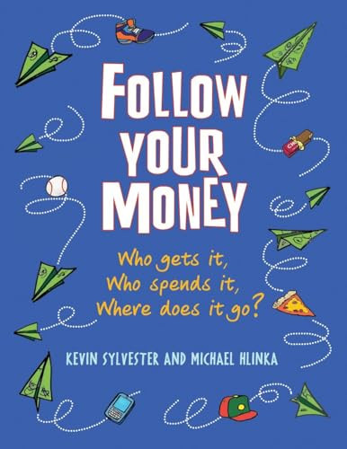 Follow Your Money (Who Gets It, Who Spends It, Where Does It Go?) by Kevin Sylvester, Michael Hlinka, 9781554514809