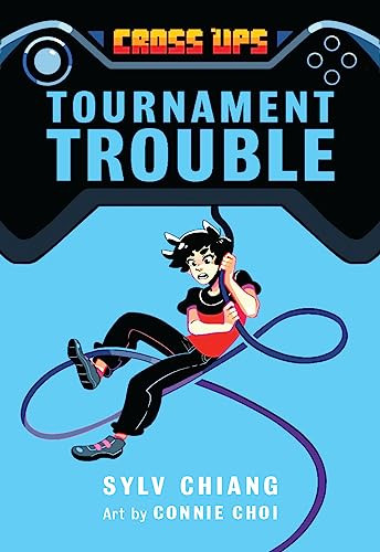 Tournament Trouble (Cross Ups, Book 1) by Sylv Chiang, Connie Choi, 9781773210087