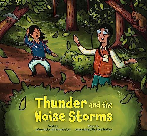 Thunder and the Noise Storms by Jeffrey Ansloos, Shezza Ansloos, Joshua Mangeshig Pawis-Steckley, 9781773215587
