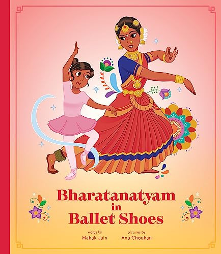 Bharatanatyam in Ballet Shoes by Mahak Jain, Anu Chouhan, 9781773216157