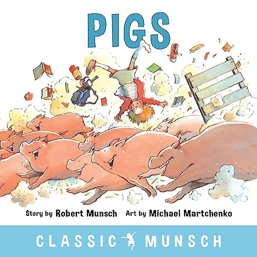 Pigs by Robert Munsch, Michael Martchenko, 9781773210322