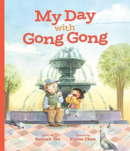 My Day With Gong Gong by Sennah Yee, Elaine Chen, 9781773214283