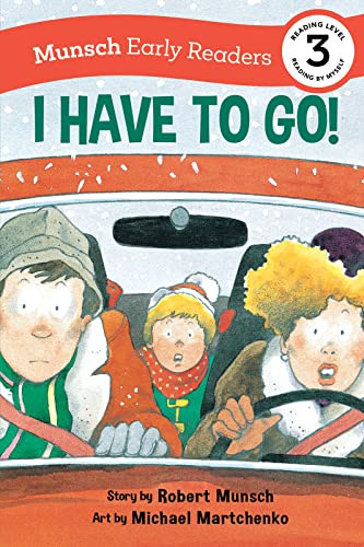 I Have to Go! Early Reader ((Munsch Early Reader)) by Robert Munsch, Michael Martchenko, 9781773216416