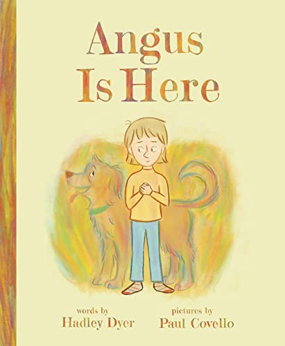 Angus Is Here by Hadley Dyer, Paul Covello, 9781773217468