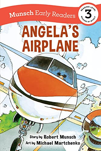 Angela's Airplane Early Reader ((Munsch Early Reader)) by Robert Munsch, Michael Martchenko, 9781773216409