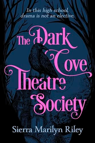 The Dark Cove Theatre Society by Sierra Marilyn Riley, 9781834020099
