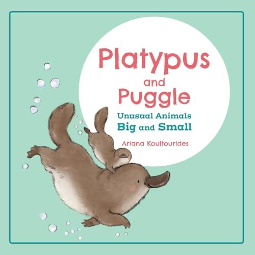 Platypus and Puggle: Unusual Animals Big and Small by Ariana Koultourides, 9781834020808