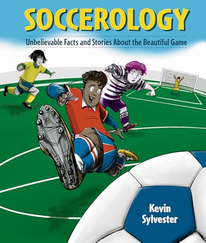 Soccerology (Unbelievable Facts and Stories About the Beautiful Game) by Kevin Sylvester, 9781834020662