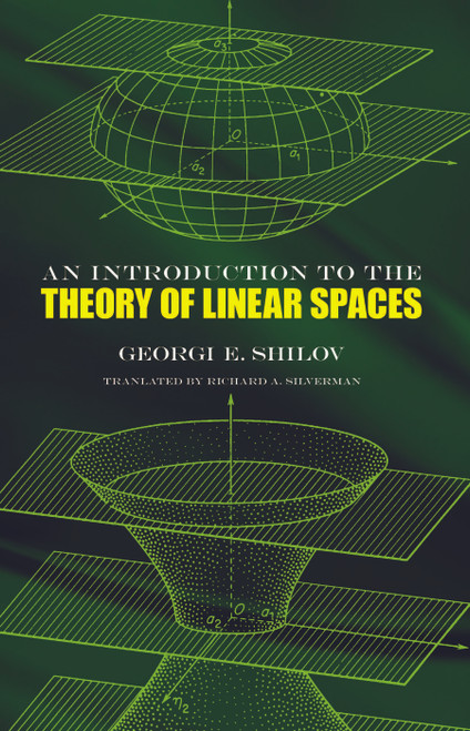 An Introduction to the Theory of Linear Spaces by Georgi E. Shilov, Richard A. Silverman, 9780486630700