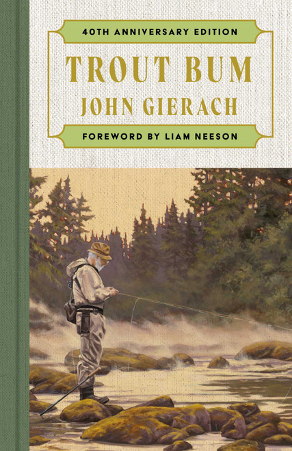 Trout Bum (Foreword by Liam Neeson) by John Gierach, Liam Neesom, 9781668259405