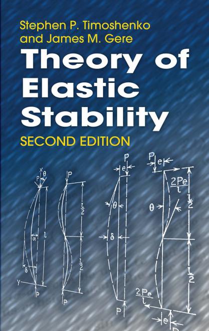 Theory of Elastic Stability by Stephen P. Timoshenko, James M. Gere, 9780486472072
