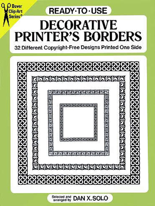 Ready-to-Use Decorative Printer's Borders (32 Different Copyright-Free Designs Printed One Side) by Dan X. Solo, 9780486276762