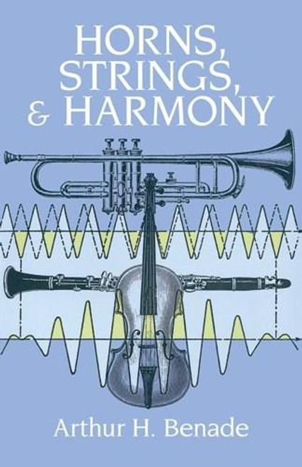 Horns, Strings, and Harmony by Arthur H. Benade, 9780486273310