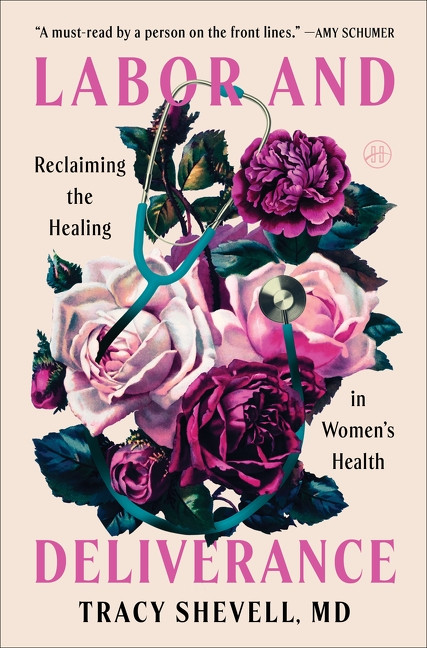 Labor and Deliverance (Reclaiming the Healing in Women's Health) by Tracy Shevell, MD, 9780063458352
