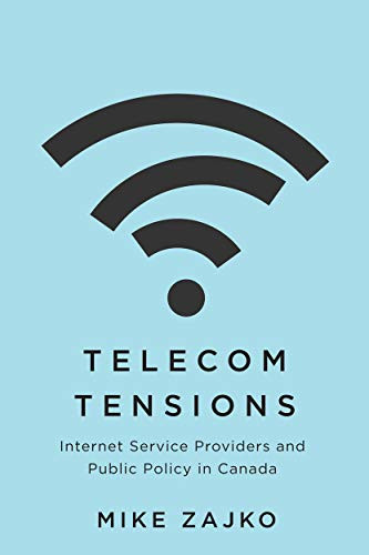Telecom Tensions (Internet Service Providers and Public Policy in Canada) by Mike Zajko, 9780228005896