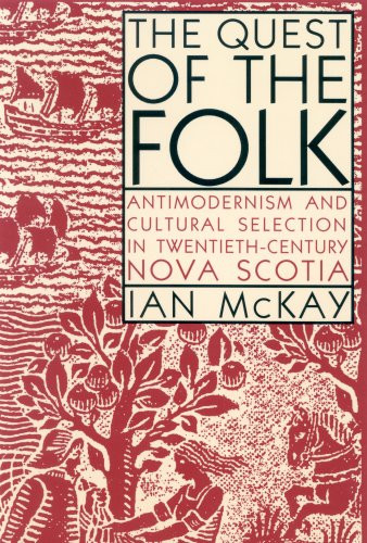 The Quest of the Folk, CLS Edition (Antimodernism and Cultural Selection in Twentieth-Century Nova Scotia) by Ian McKay, 9780773535367