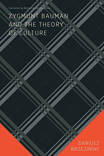 Zygmunt Bauman and the Theory of Culture by Dariusz Brzeziński, Katarzyna Bartoszyńska, 9780228013976