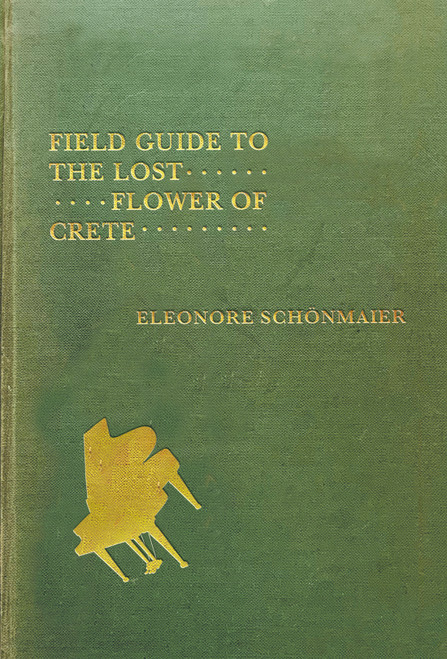 Field Guide to the Lost Flower of Crete by Eleonore Schönmaier, 9780228005810