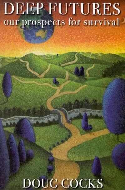 Deep Futures (Our Prospects for Survival) by Doug Cocks, 9780773526723