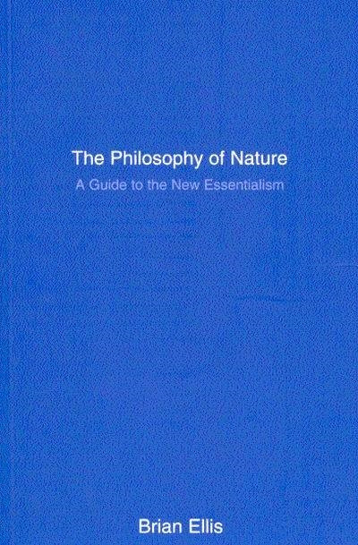 The Philosophy of Nature (A Guide to the New Essentialism) by Brian Ellis, 9780773524743