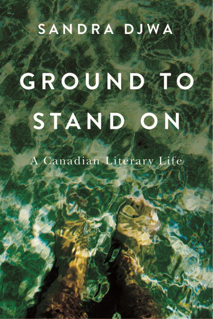 Ground to Stand On (A Canadian Literary Life) by Sandra Djwa, 9780228027706