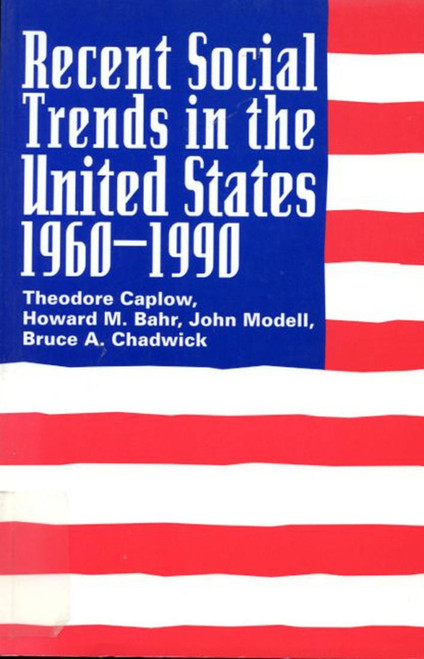 Recent Social Trends in the United States, 1960-1990 by Theodore Caplow, Howard M. Bahr, 9780773512122