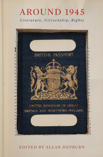 Around 1945 (Literature, Citizenship, Rights) by Allan Hepburn, 9780773547322