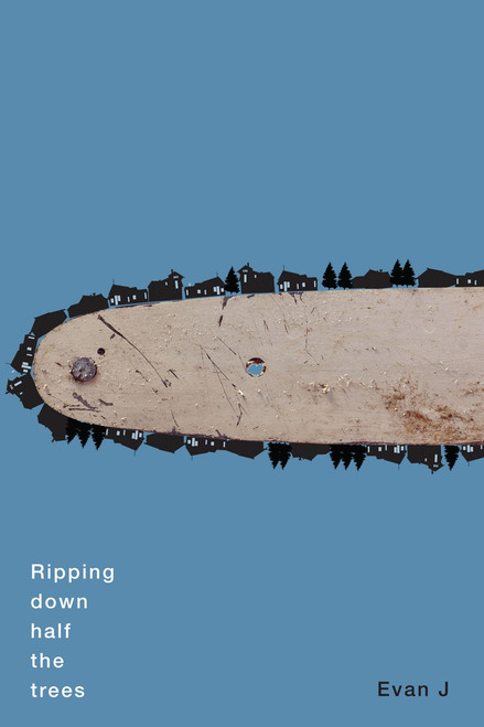 Ripping down half the trees by Evan J, 9780228005469