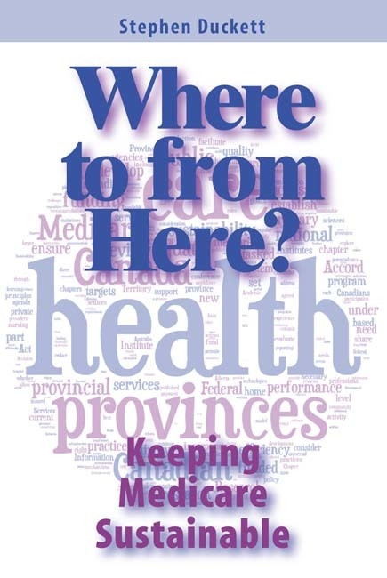 Where to from Here? (Keeping Medicare Sustainable) by Stephen Duckett, 9781553393184