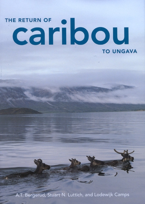 The Return of Caribou to Ungava by A. T. Bergerud, Stuart N. Luttich, Lodewijk Camps, 9780773540774